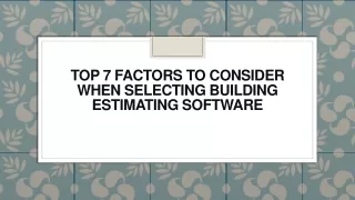 Top 7 Factors to Consider When Selecting Building Estimating Software