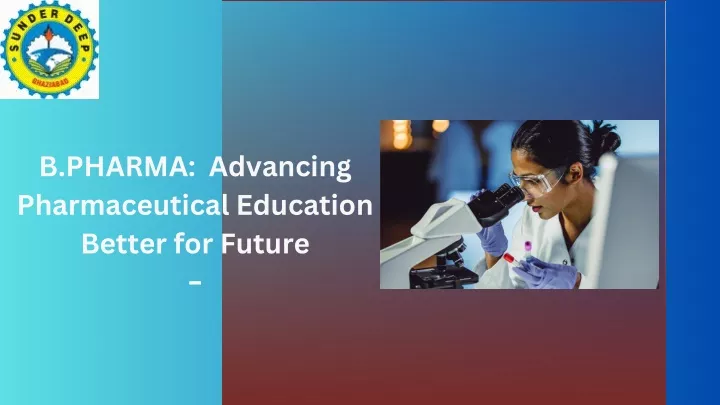 b pharma advancing pharmaceutical education
