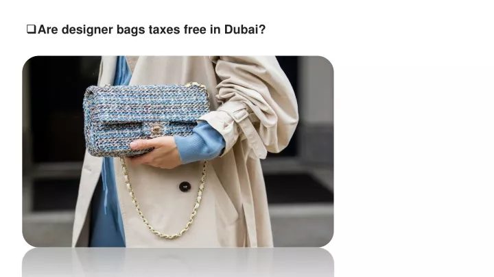 are designer bags taxes free in dubai