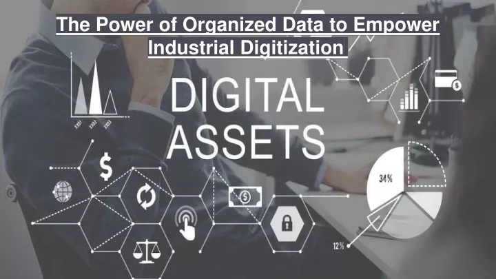 the power of organized data to empower industrial