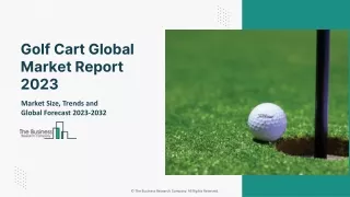 Golf Cart Market 2023-2032: Outlook, Growth, And Demand