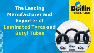 The Leading Manufacturer and Exporter of Laminated Tyres and Butyl Tubes