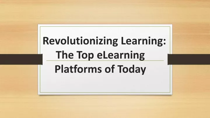revolutionizing learning the top elearning platforms of today