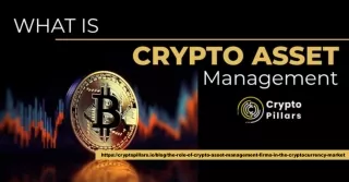 Unraveling the Mystery: What is Crypto Asset Management?