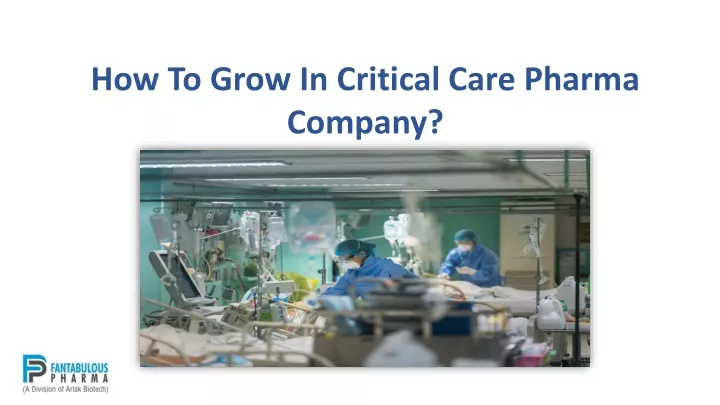 how to grow in critical care pharma company