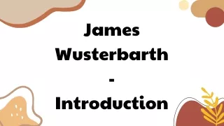 James Wusterbarth - Introduction