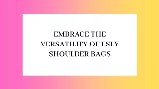 EMBRACE THE VERSATILITY OF ESLY SHOULDER BAGS