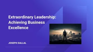 Taking Business Excellence to the Next Level: Joseph Dallal's Extraordinary Lead