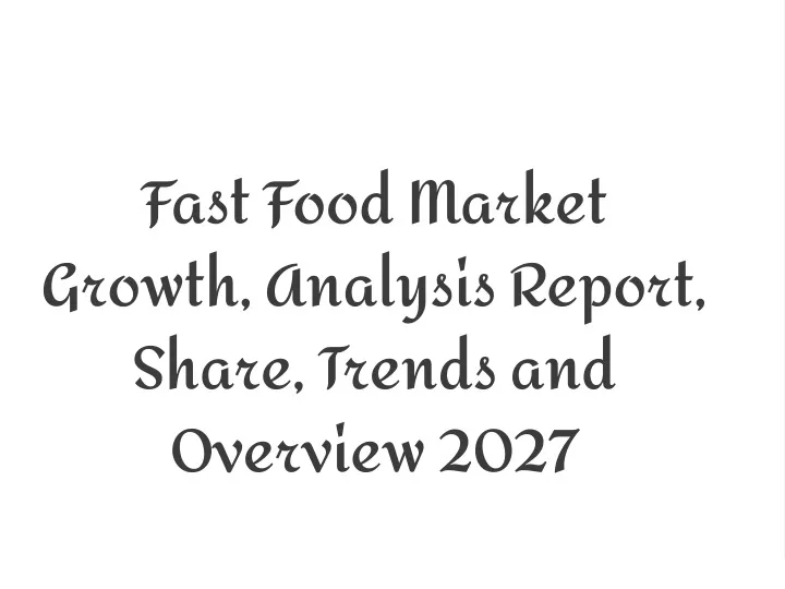 fast food market growth analysis report share