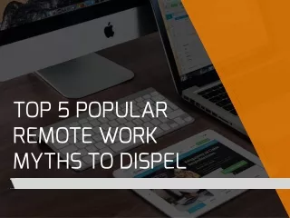 top 5 popular remote work myths to dispel
