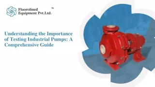 Understanding the Importance of Testing Industrial Pumps