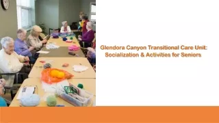 Glendora Canyon Transitional Care Unit: Socialization & Activities for Seniors