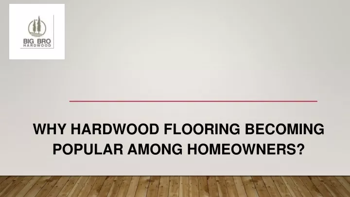 why hardwood flooring becoming popular among homeowners