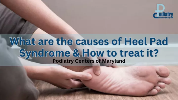 what are the causes of heel pad syndrome