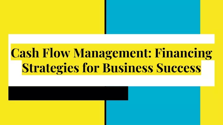 cash flow management financing strategies for business success