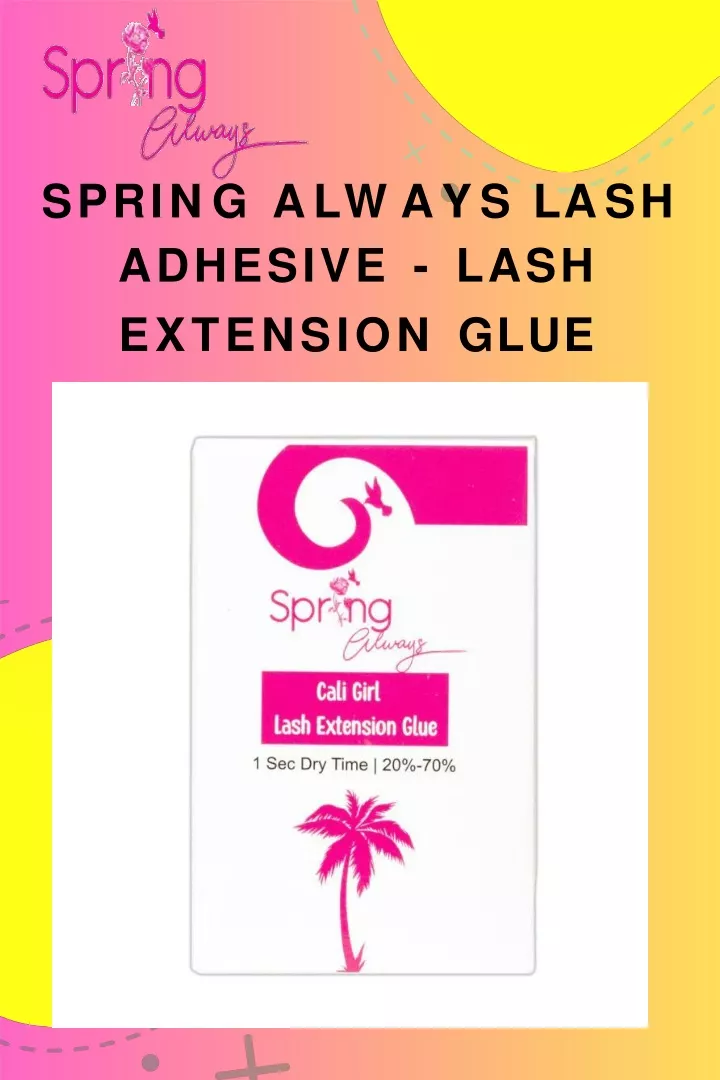 s p r i n g a l w a y s l a s h adhesive lash extension glue