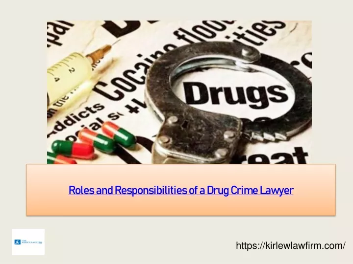 roles and responsibilities of a drug crime lawyer