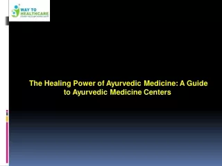 The Healing Power of Ayurvedic Medicine A Guide to Ayurvedic Medicine Centers