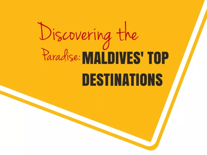 discovering the paradise maldives top destinations