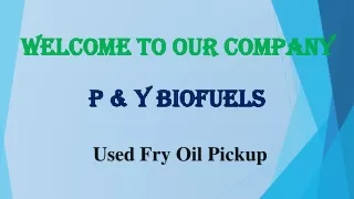 Welcome To P & Y Biofuels