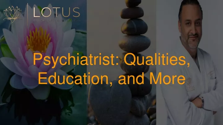 psychiatrist qualities education and more