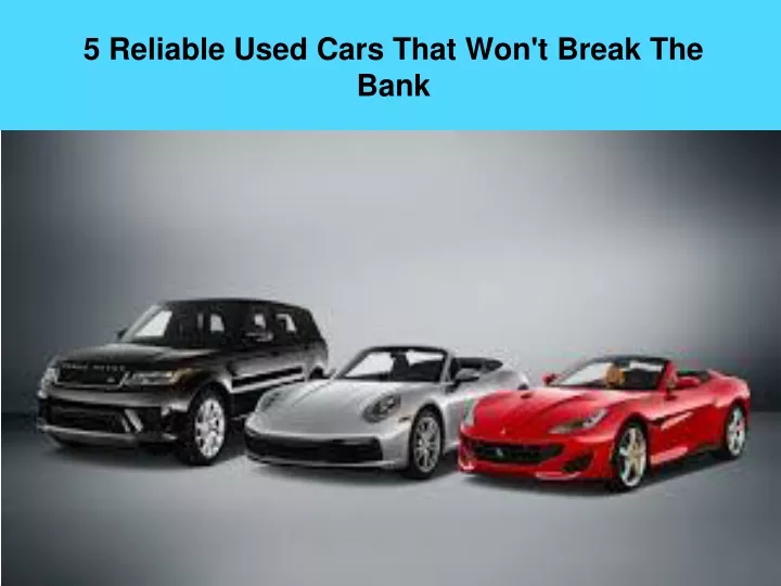 5 reliable used cars that won t break the bank