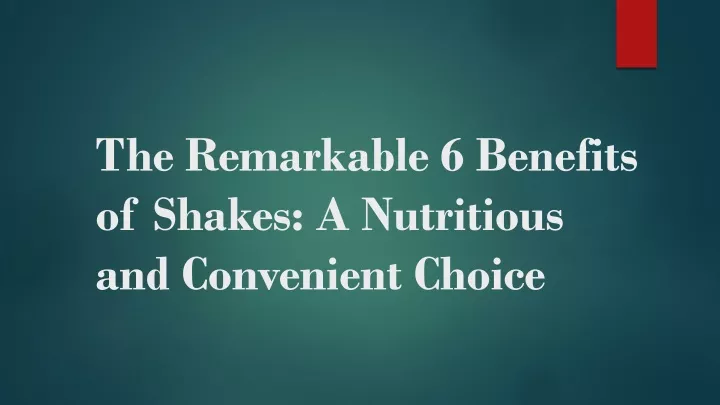 the remarkable 6 benefits of shakes a nutritious and convenient choice