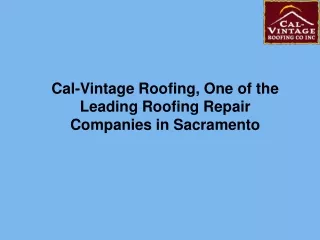 Cal-Vintage Roofing, One of the Leading Roofing Repair Companies in Sacramento