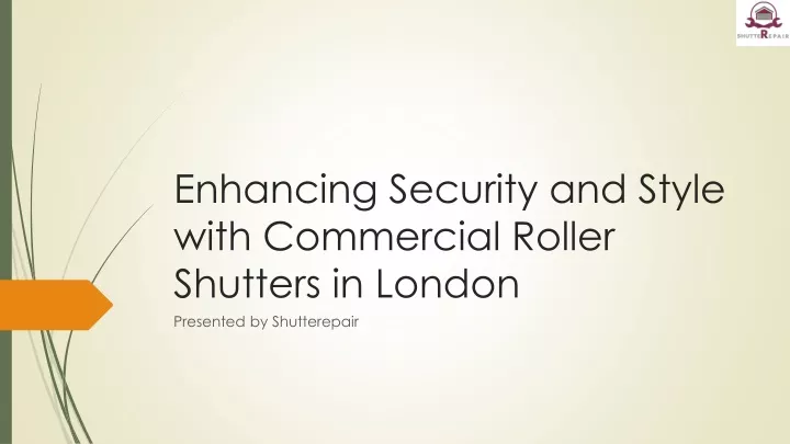 enhancing security and style with commercial roller shutters in london