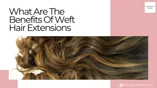 What Are The Benefits Of Weft Hair Extensions