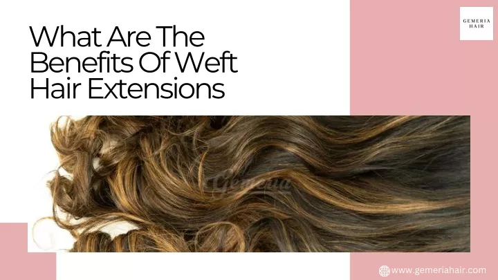 what are the benefits of weft hair extensions