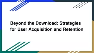 Beyond the Download_ Strategies for User Acquisition and Retention
