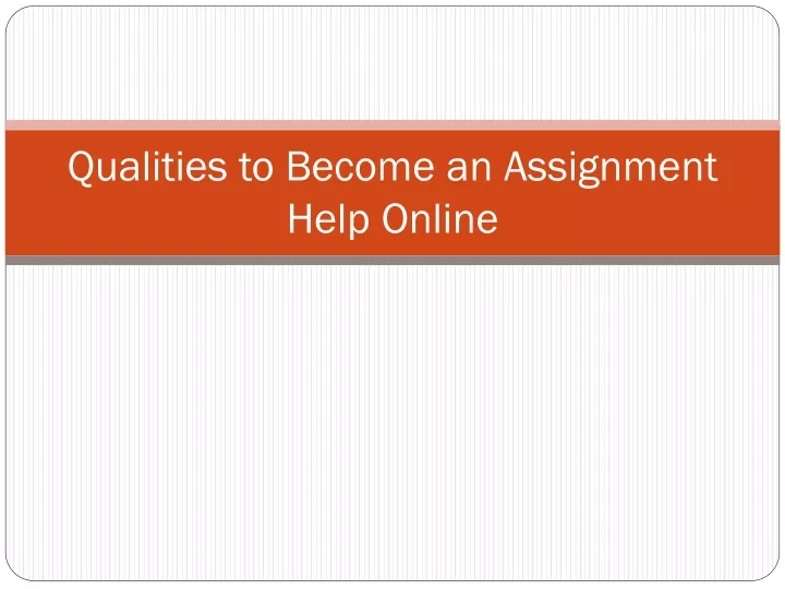 qualities to become an assignment help online