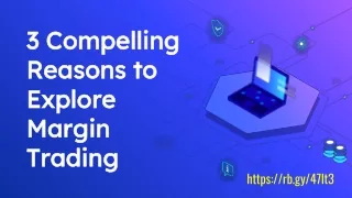 3 compelling reasons to explore margin trading