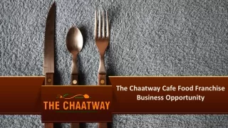 The Chaatway Cafe Food Franchise Business Opportunity