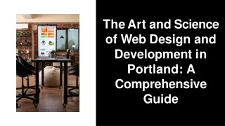 The Art and Science of Web Design and Development in Portland A Comprehensive Guide