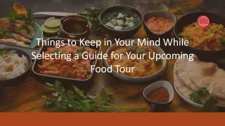 Things to Keep in Your Mind While Selecting a Guide for Your Upcoming Food Tour
