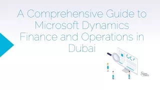 A Comprehensive Guide to Microsoft Dynamics Finance and Operations in Dubai