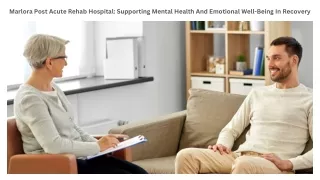 Marlora Post Acute Rehab Hospital Supporting Mental Health And Emotional Well-Being In Recovery