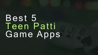 Best 5 Teen Patti Game Apss