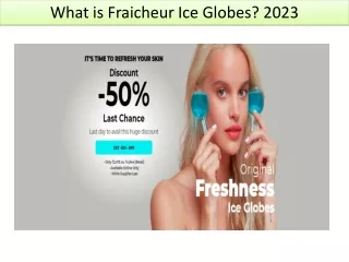 What is Fraicheur Ice Globes? 2023