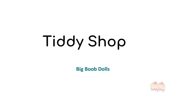 tiddy shop