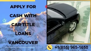 Apply for cash with Car Title Loans Vancouver without credit checks