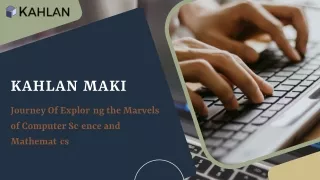 Kahlan Maki | Journey Of Exploring the Marvels of Computer Science and Mathemati