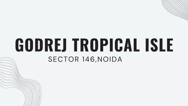 godrej tropical isle sector 146 noida