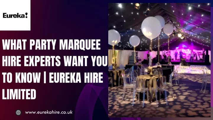 what party marquee hire experts want you to know