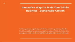 Innovative Ways to Scale Your T-Shirt Business – Sustainable Growth