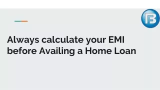 Always calculate your EMI before Availing a Home Loan