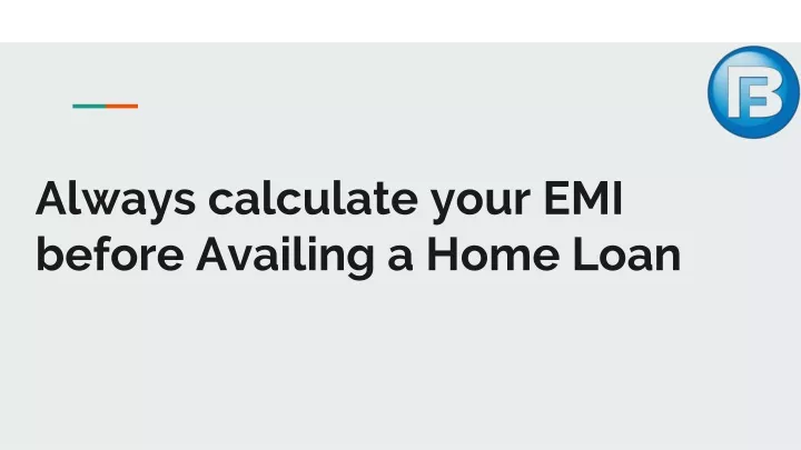 always calculate your emi before availing a home loan