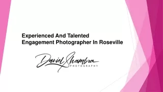 Experienced And Talented Engagement Photographer In Roseville